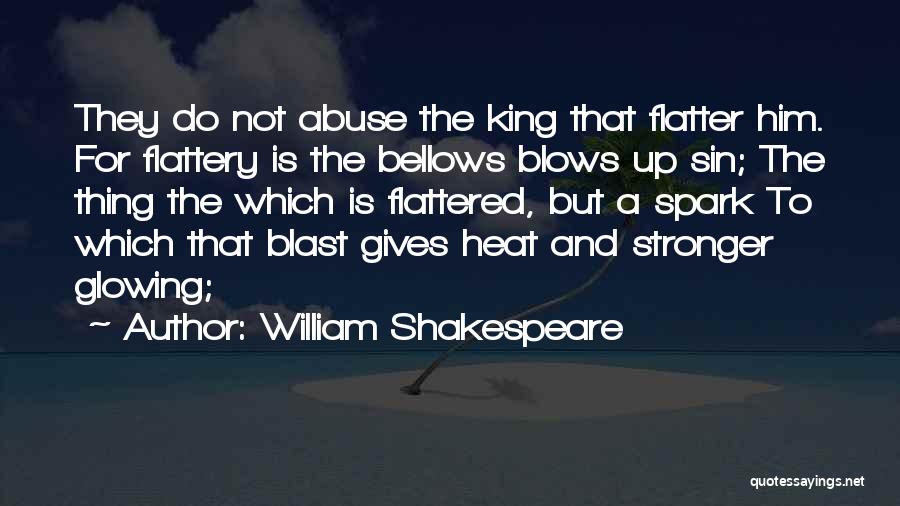 Flattery Shakespeare Quotes By William Shakespeare