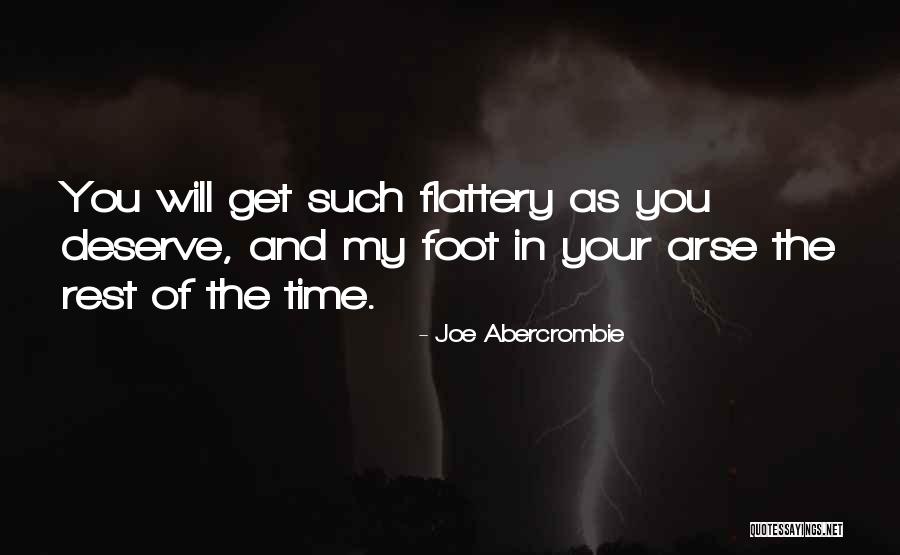 Flattery Will Get You Quotes By Joe Abercrombie Flattery Will Get You Quotes By Joe Abercrombie