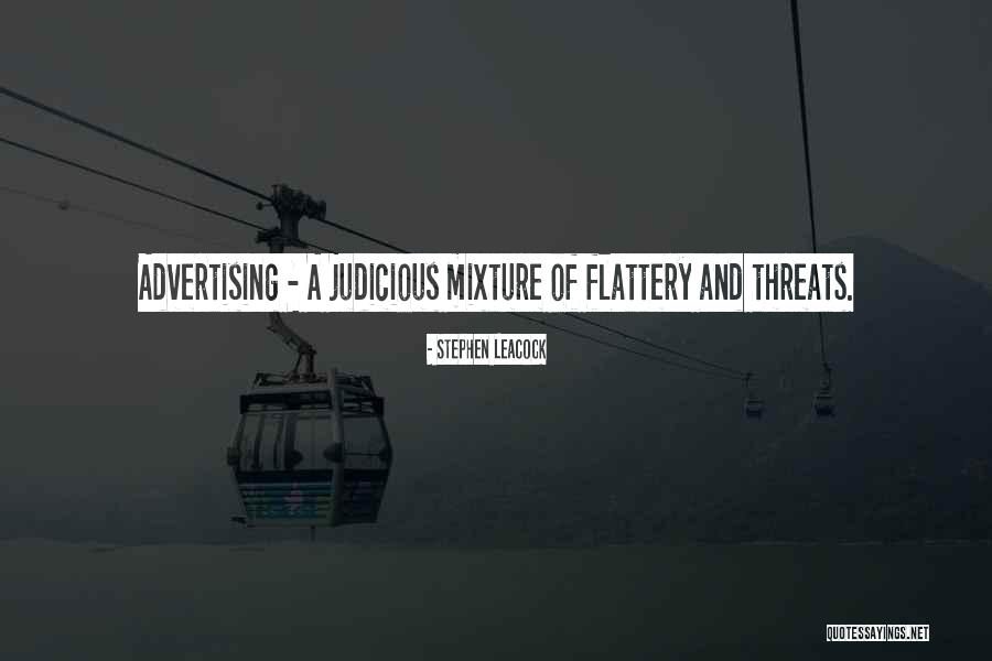Flattery Will Get You Quotes By Stephen Leacock Flattery Will Get You Quotes By Stephen Leacock