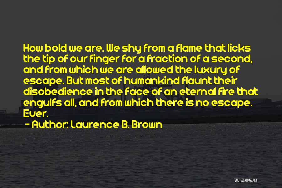 Flaunt Quotes By Laurence B. Brown