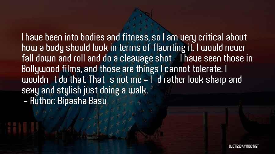 Flaunting Your Body Quotes By Bipasha Basu