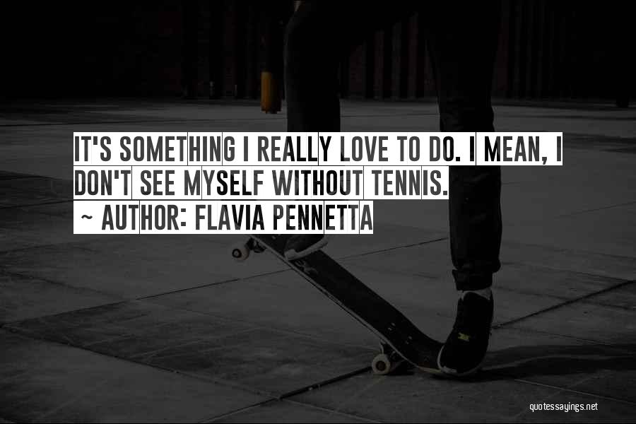 Flavia Pennetta Quotes 208428