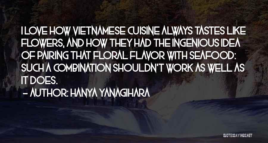 Flavor Love Quotes By Hanya Yanagihara