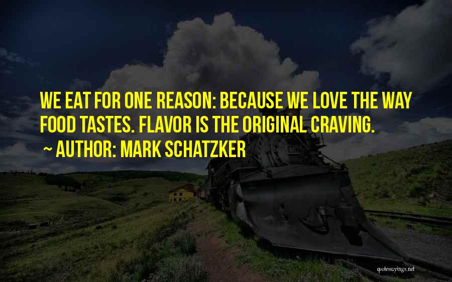 Flavor Love Quotes By Mark Schatzker