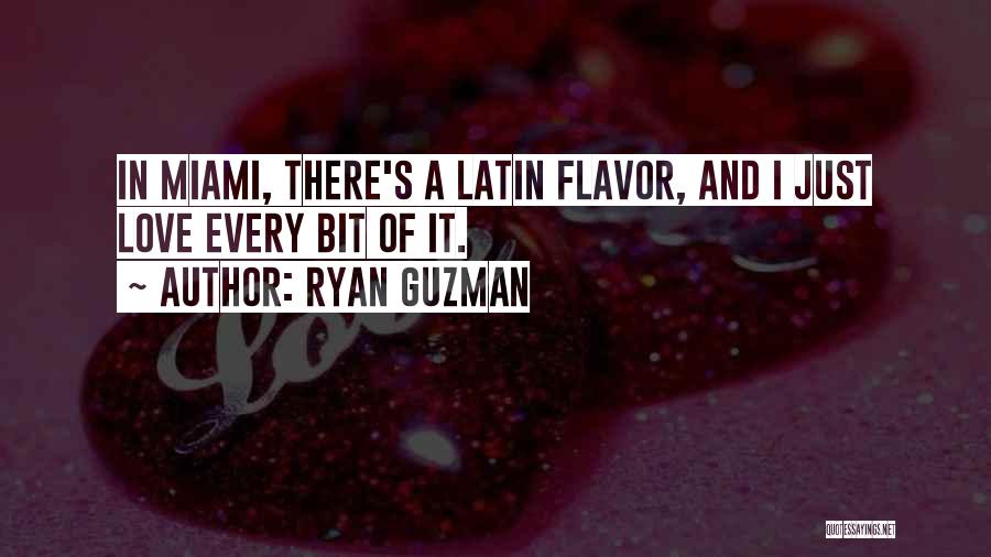 Flavor Love Quotes By Ryan Guzman