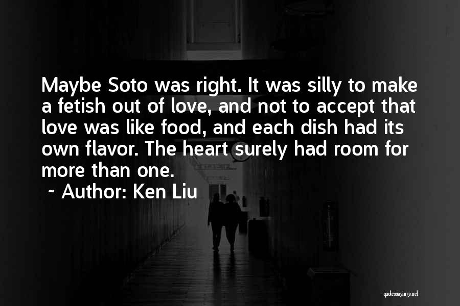 Flavor Of Love Quotes By Ken Liu