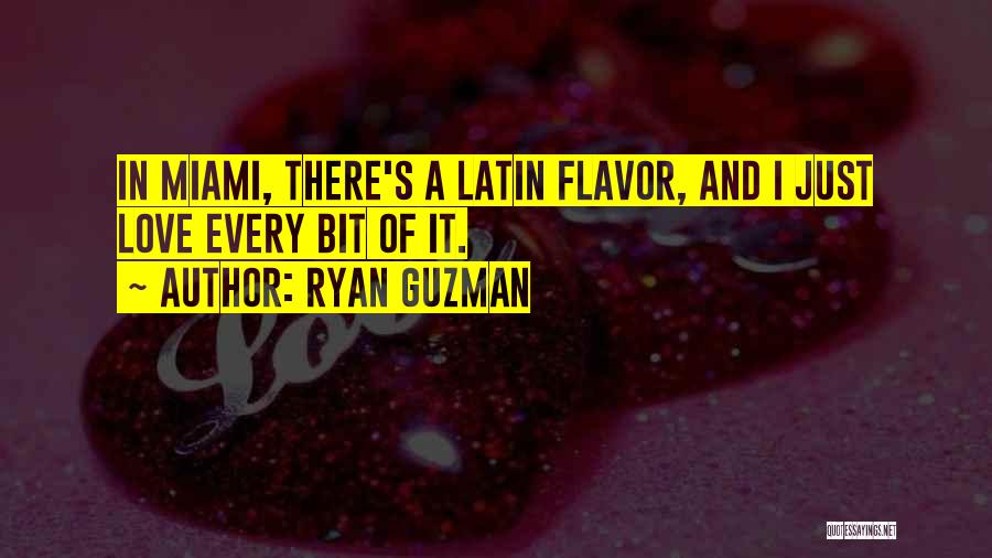 Flavor Of Love Quotes By Ryan Guzman