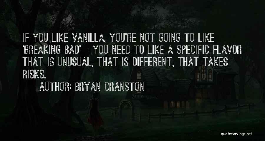 Flavor Quotes By Bryan Cranston