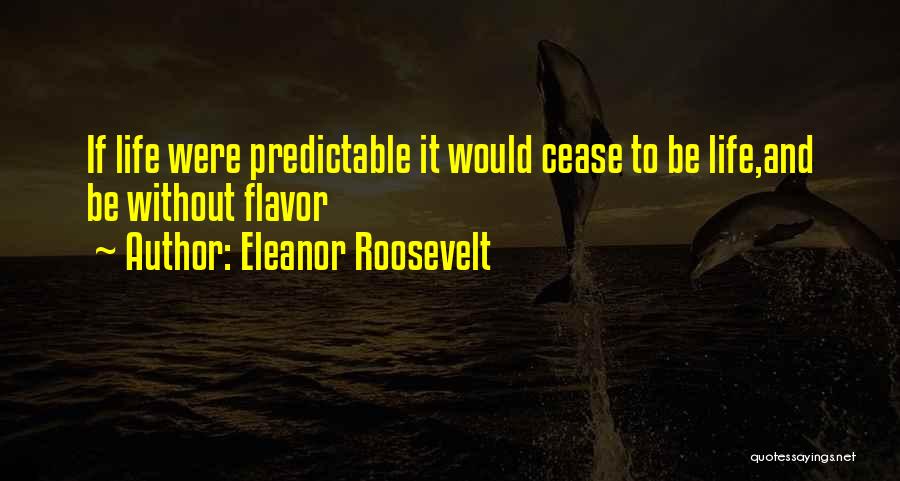 Flavor Quotes By Eleanor Roosevelt