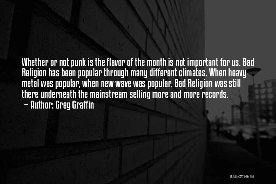 Flavor Quotes By Greg Graffin