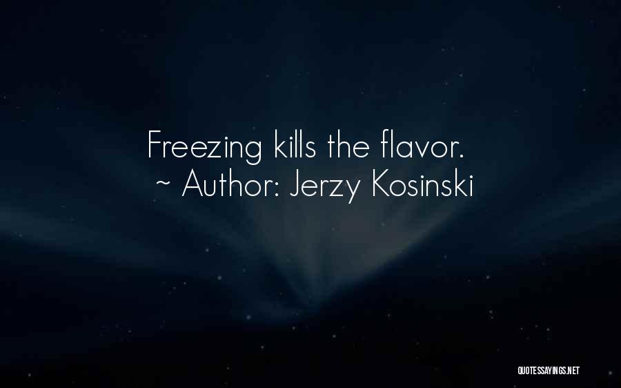 Flavor Quotes By Jerzy Kosinski