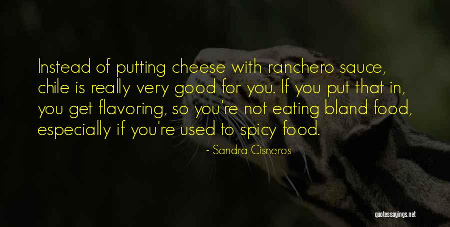 Flavoring Quotes By Sandra Cisneros Flavoring Quotes By Sandra Cisneros