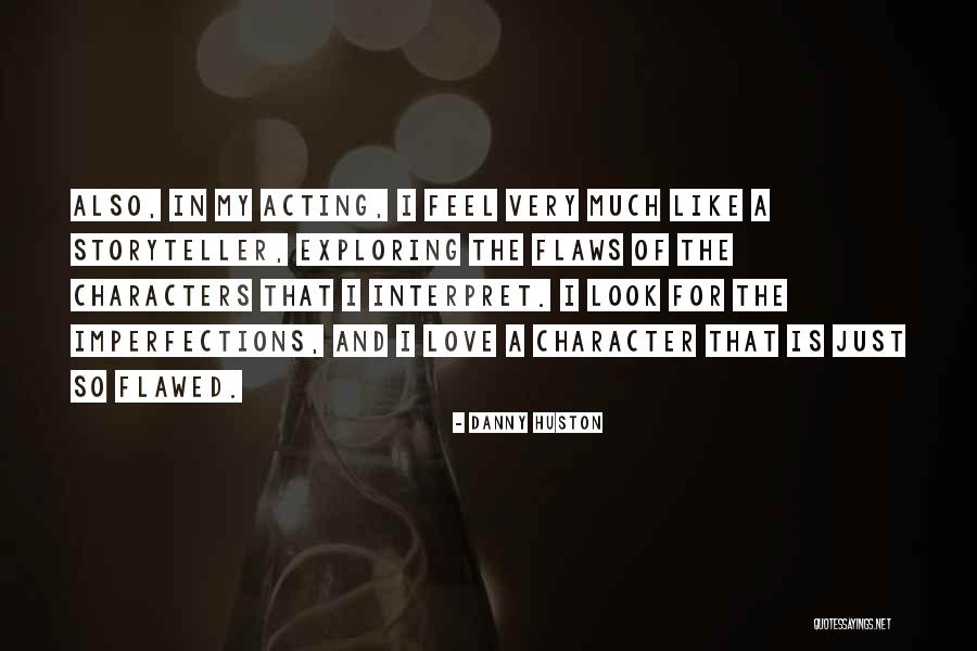 Flawed Character Quotes By Danny Huston Flawed Character Quotes By Danny Huston