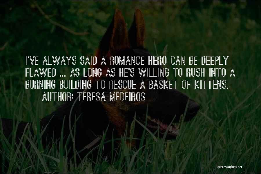 Flawed Hero Quotes By Teresa Medeiros