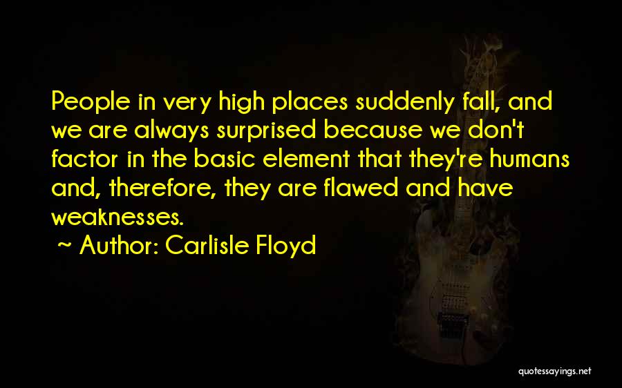 Flawed Humans Quotes By Carlisle Floyd
