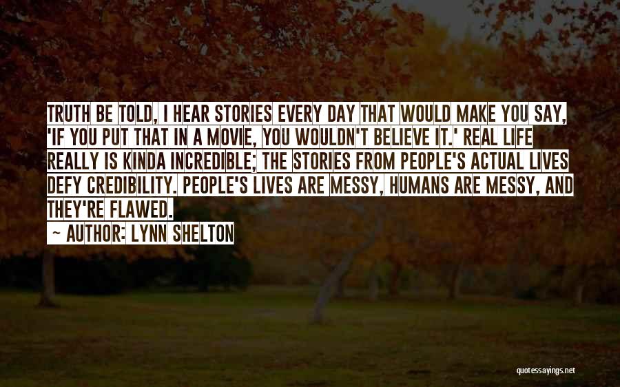 Flawed Humans Quotes By Lynn Shelton