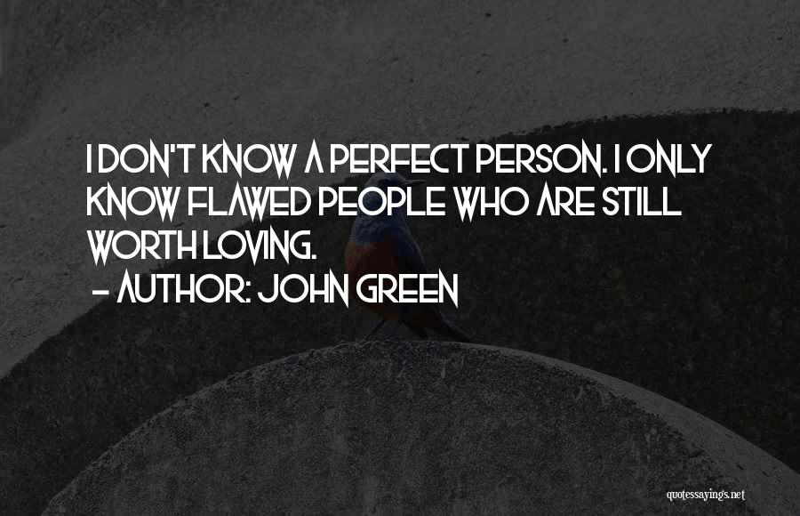 Flawed Person Quotes By John Green