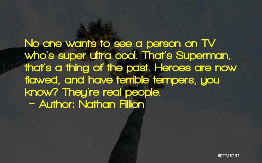 Flawed Person Quotes By Nathan Fillion