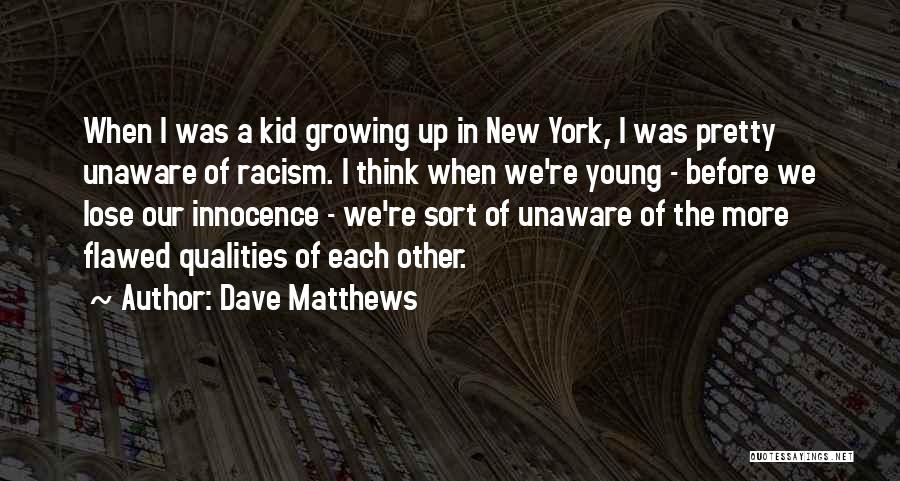 Flawed Quotes By Dave Matthews