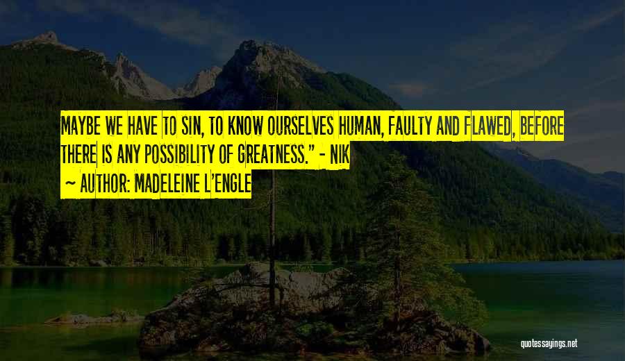 Flawed Quotes By Madeleine L'Engle