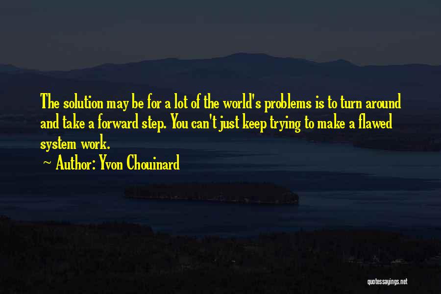 Flawed System Quotes By Yvon Chouinard