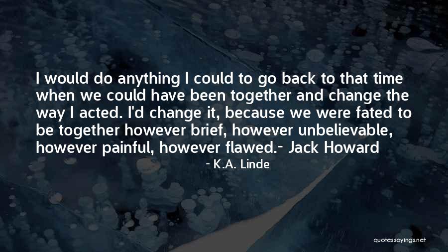 Flawed Together Quotes By K.A. Linde Flawed Together Quotes By K.A. Linde