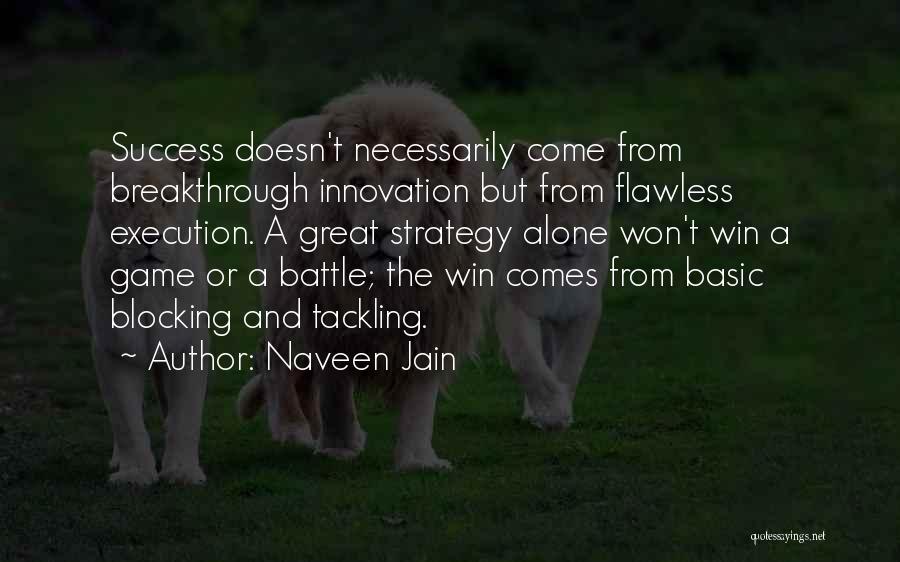 Flawless Execution Quotes By Naveen Jain