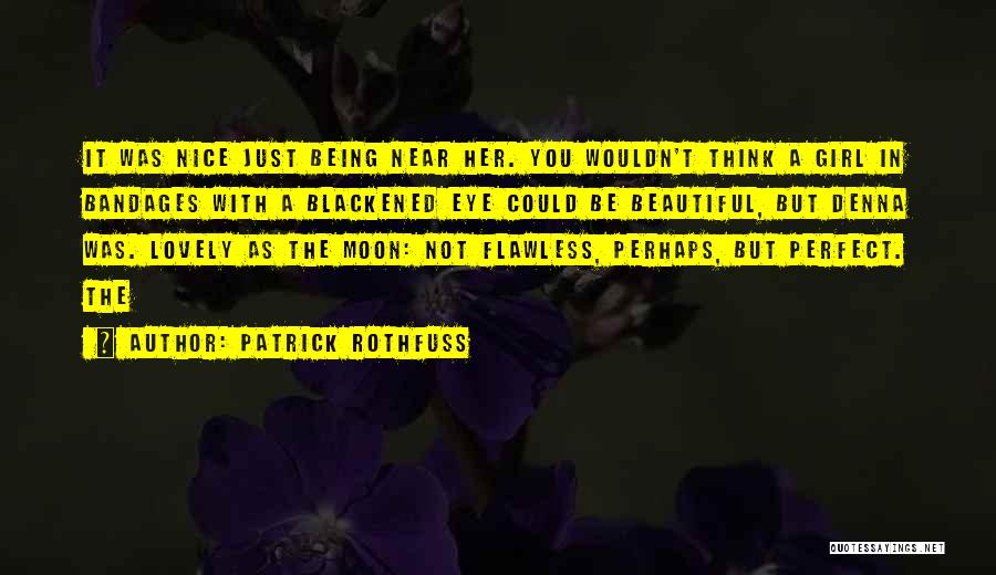 Flawless Girl Quotes By Patrick Rothfuss