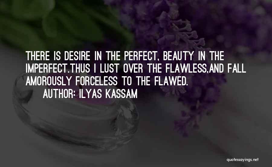 Flawless Love Quotes By Ilyas Kassam