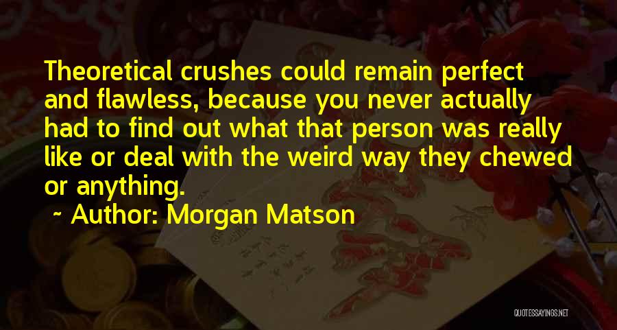 Flawless Love Quotes By Morgan Matson