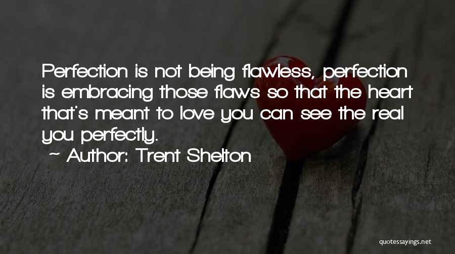 Flawless Love Quotes By Trent Shelton