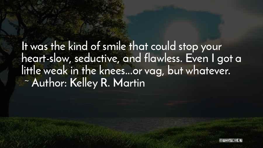 Flawless Smile Quotes By Kelley R. Martin
