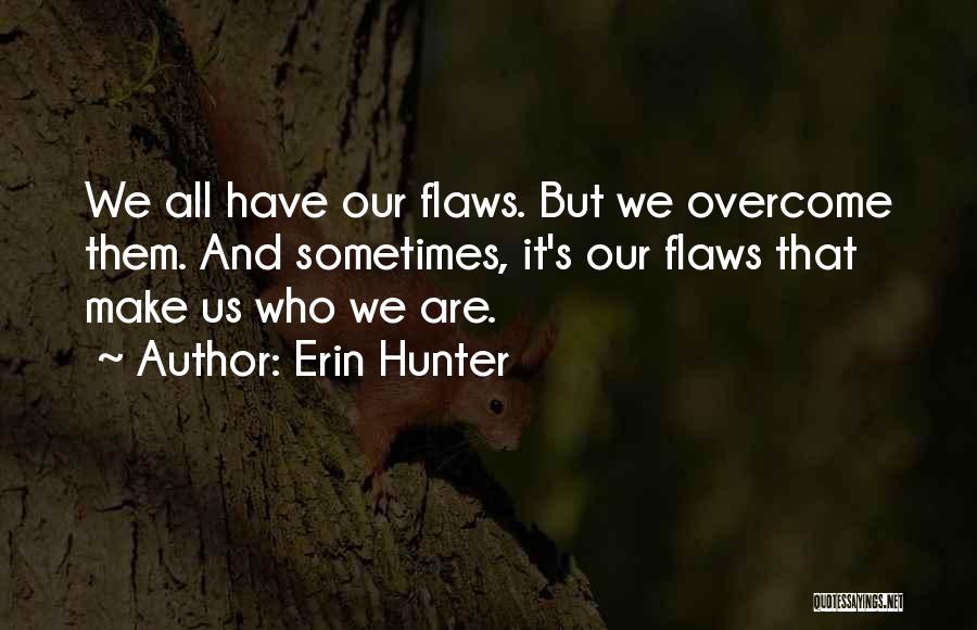 Flaws And All Quotes By Erin Hunter