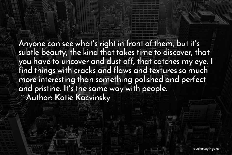Flaws And Beauty Quotes By Katie Kacvinsky