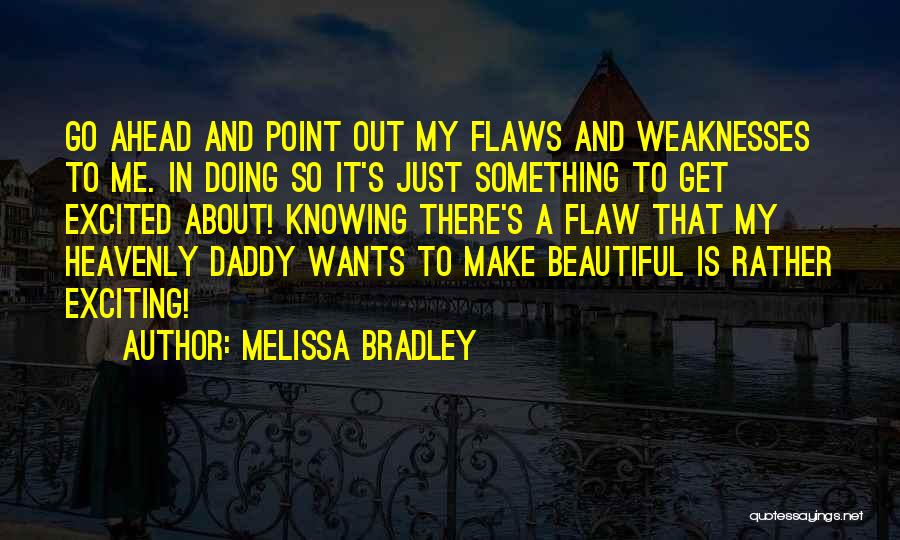 Flaws And Beauty Quotes By Melissa Bradley