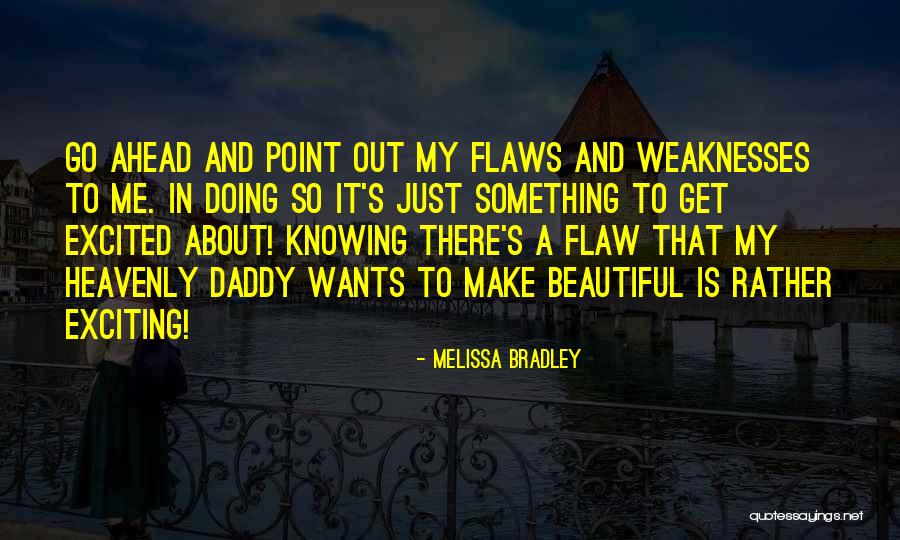 Flaws And Beauty Quotes By Melissa Bradley