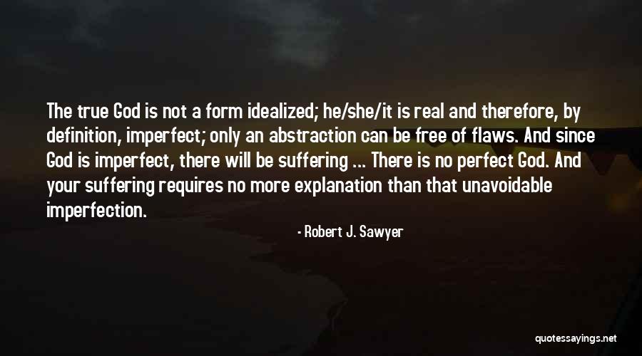 Flaws And God Quotes By Robert J. Sawyer