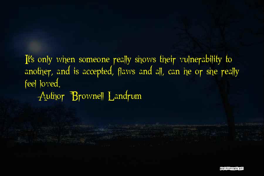 Flaws And Love Quotes By Brownell Landrum