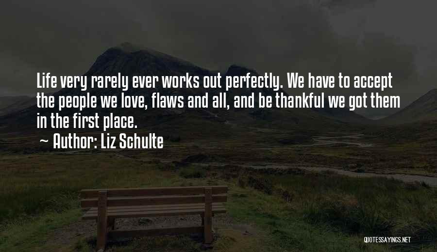 Flaws And Love Quotes By Liz Schulte