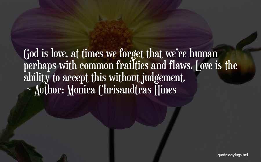 Flaws And Love Quotes By Monica Chrisandtras Hines