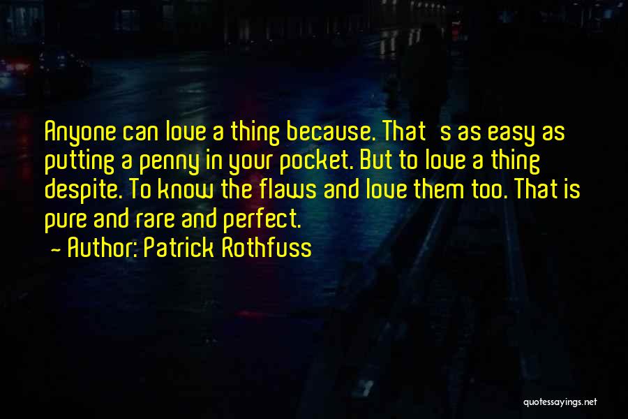 Flaws And Love Quotes By Patrick Rothfuss