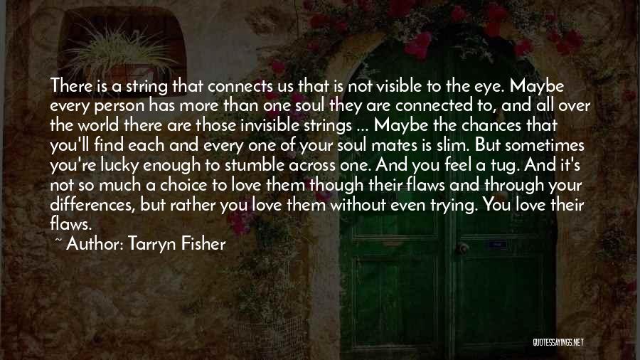 Flaws And Love Quotes By Tarryn Fisher