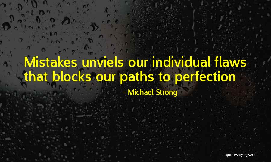 Flaws And Mistakes Quotes By Michael Strong