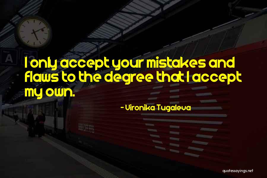 Flaws And Mistakes Quotes By Vironika Tugaleva