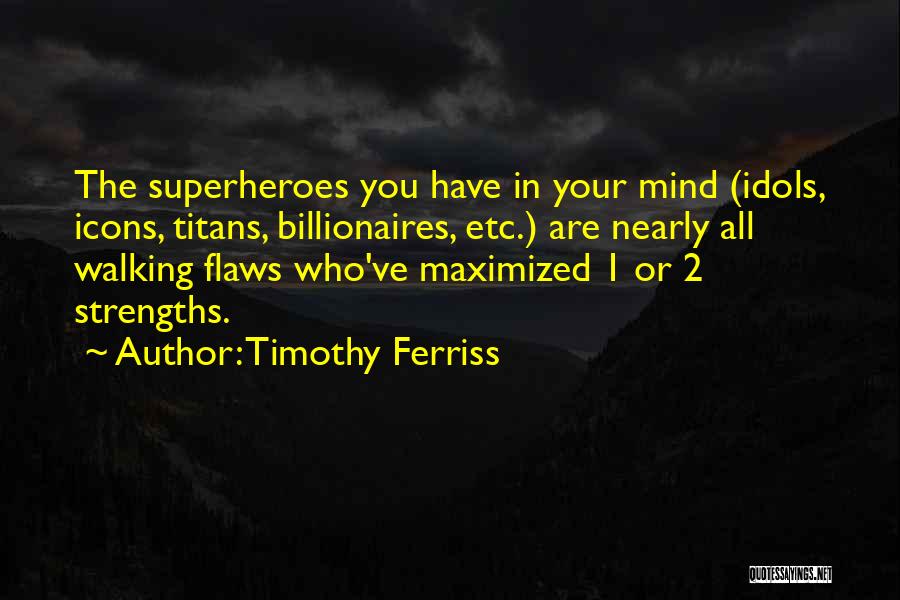 Flaws And Strengths Quotes By Timothy Ferriss
