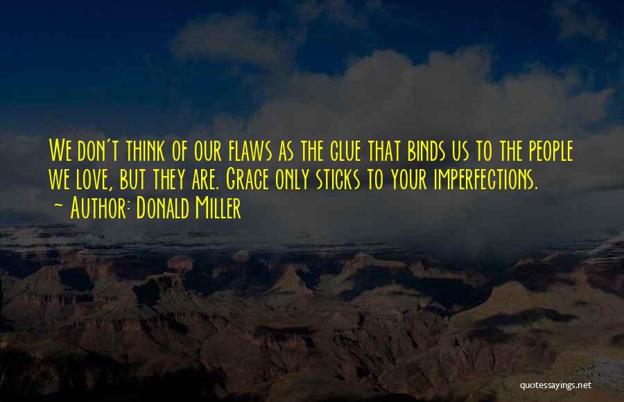 Flaws Imperfections Quotes By Donald Miller