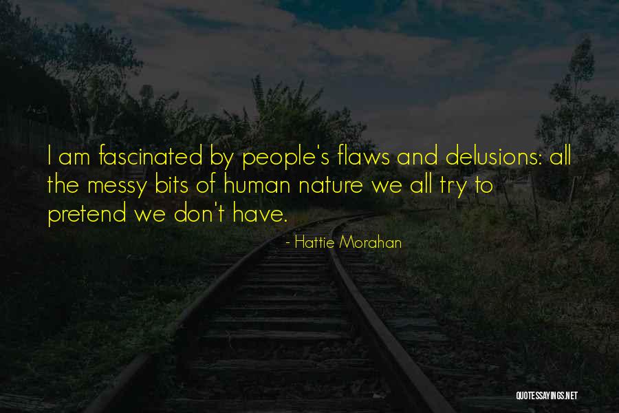 Flaws In Human Nature Quotes By Hattie Morahan Flaws In Human Nature Quotes By Hattie Morahan