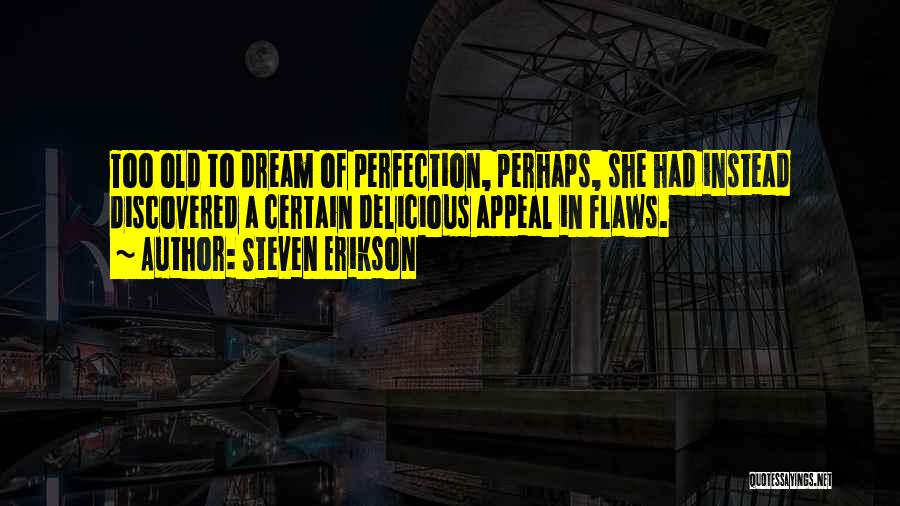 Flaws Quotes By Steven Erikson