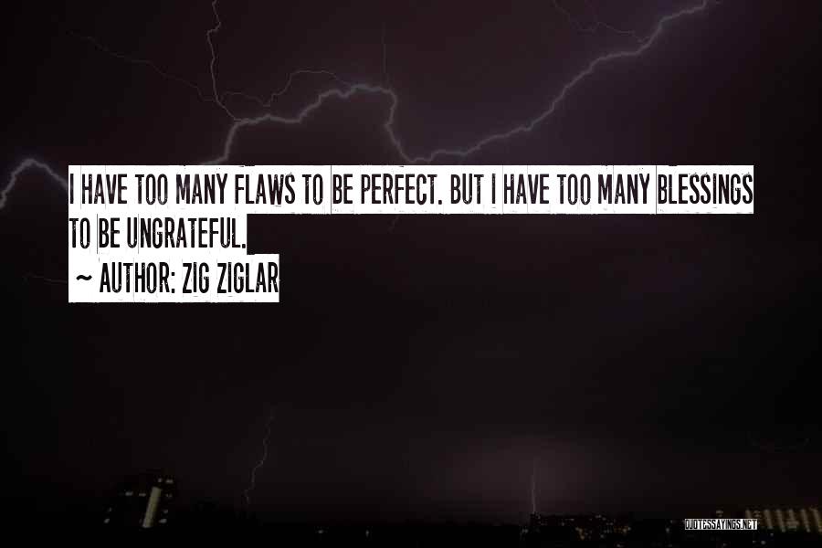 Flaws Quotes By Zig Ziglar