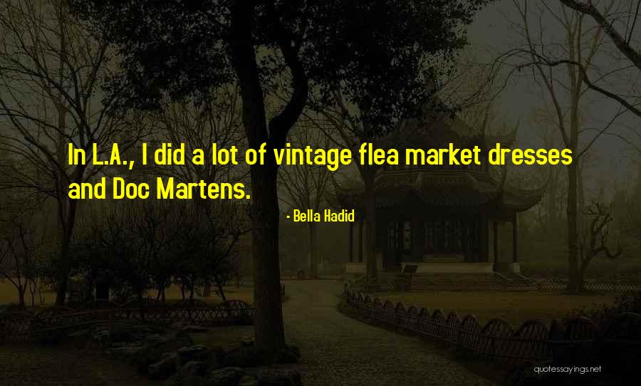Flea Market Best Quotes By Bella Hadid Flea Market Best Quotes By Bella Hadid